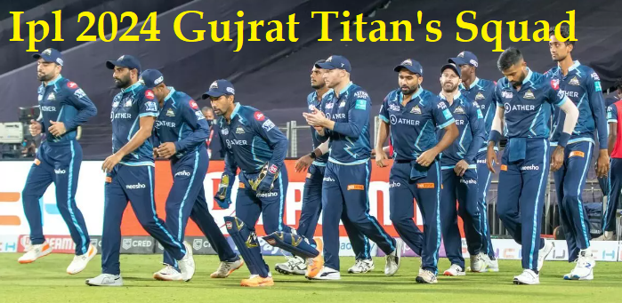 IPL 2024 Gujrat Titan's Squad And Playing 11