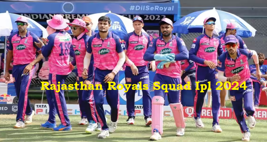 Rajasthan Royals Squad Ipl 2024