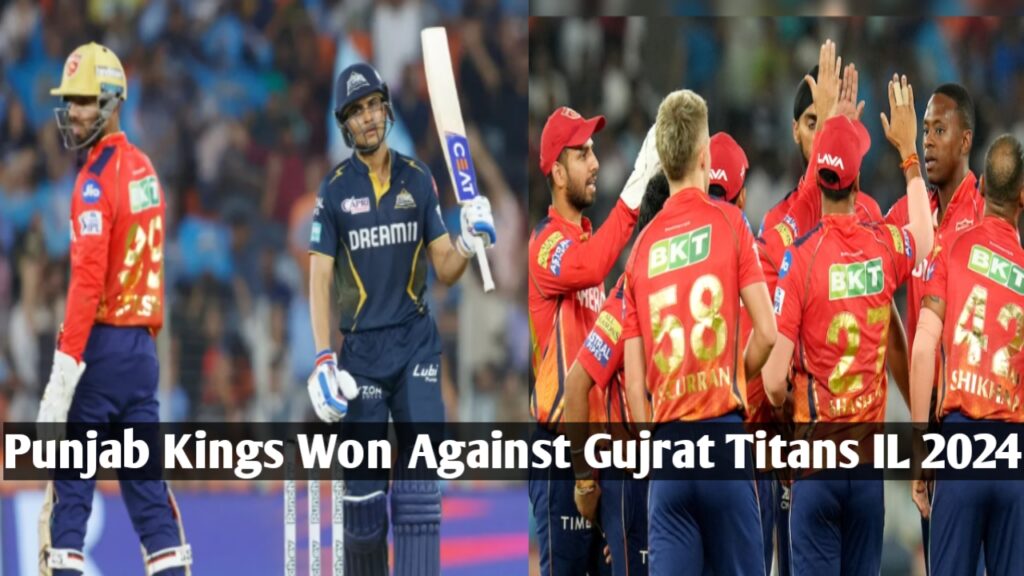 Gujrat Titans Vs Punjab Kings Match Result ,Score , Highlights ,IPL 2024