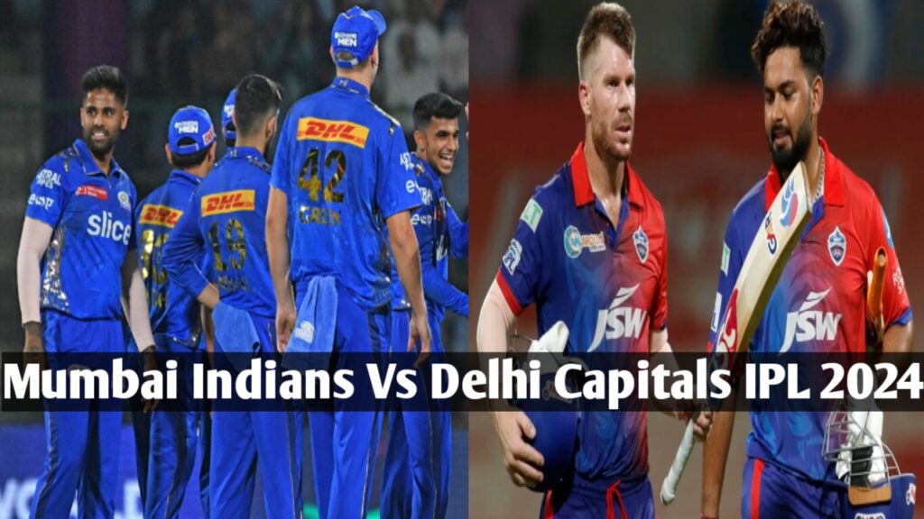 Today Match : Mumbai Indians Vs Delhi Capitals , Playing 11,Dream 11 Fantasy Team, IPL 2024