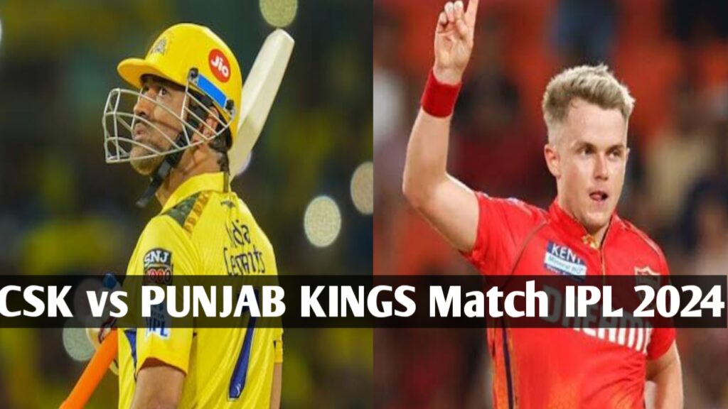 Today Match : Chennai Super Kings VS Punjab Kings Playing 11 IPL 2024