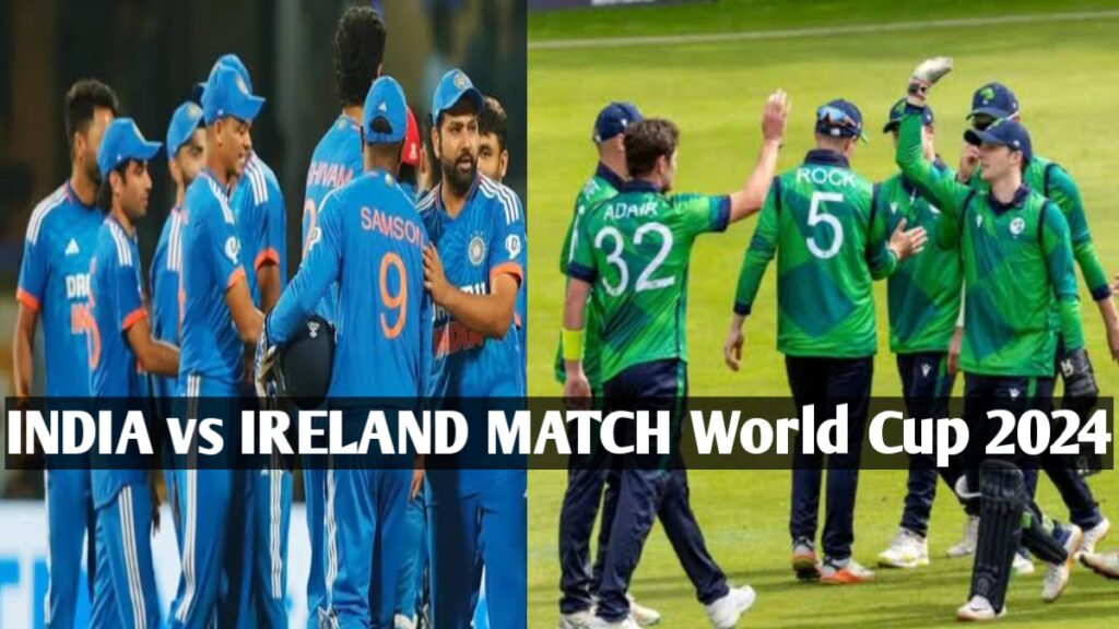 IND vs IRE Match T 20 World Cup 2024